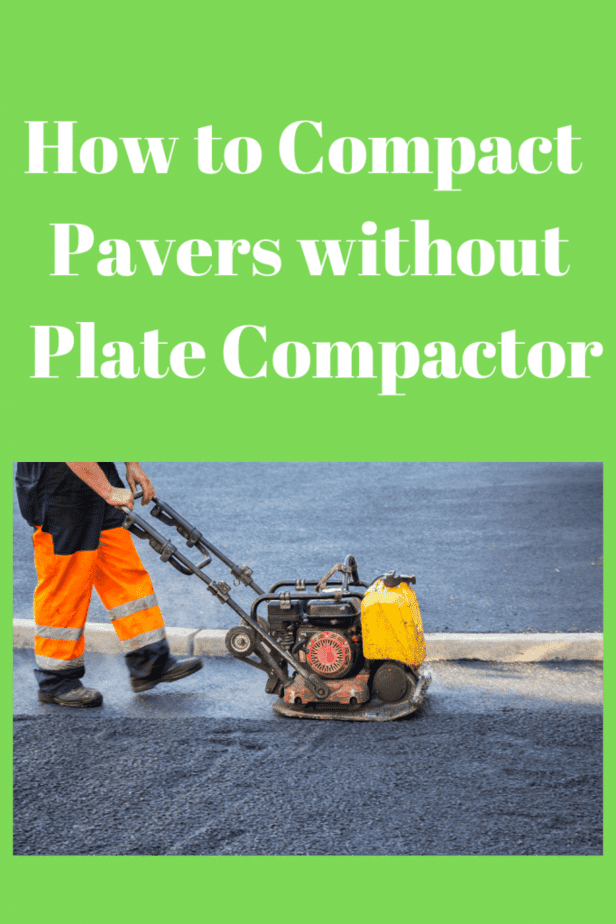How to Compact Pavers without Plate Compactor