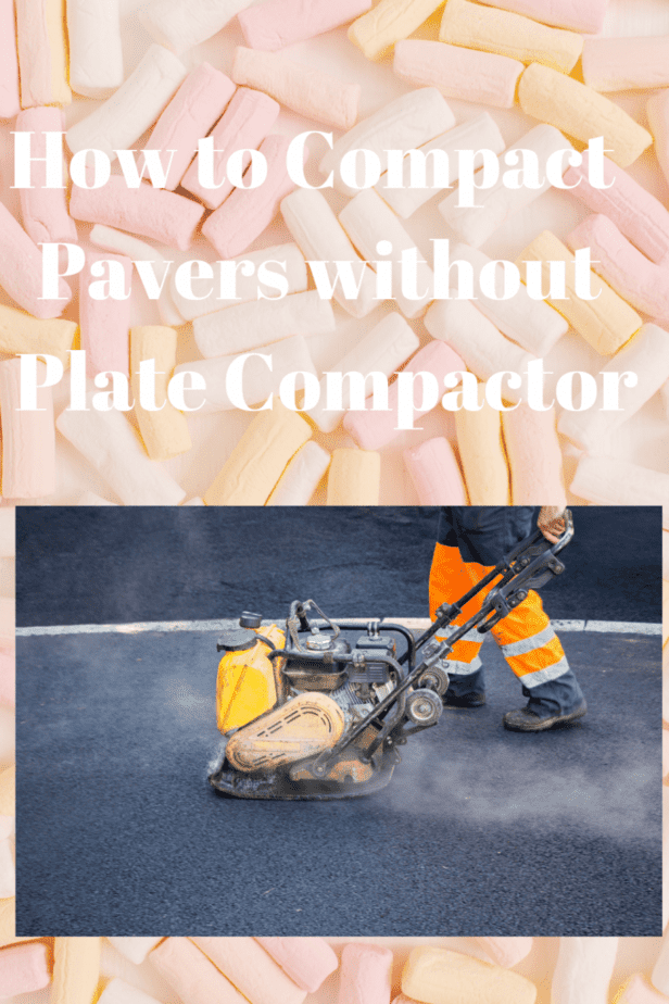 How to Compact Pavers without Plate Compactor mtips