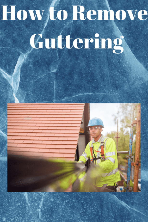 How to Remove Guttering tips